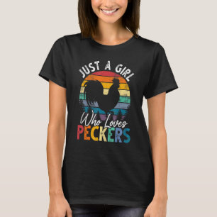 Just A Girl Who Loves Peckers Chicken Farmer T-Shirt
