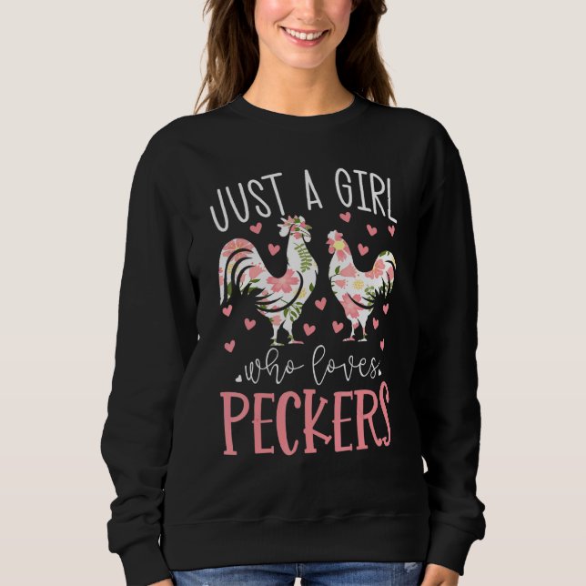 Just A Girl Who Loves Peckers Floral Chicken Farme Sweatshirt (Front)