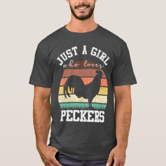 Just A Girl Who Loves Peckers Funny Chicken T-Shirt