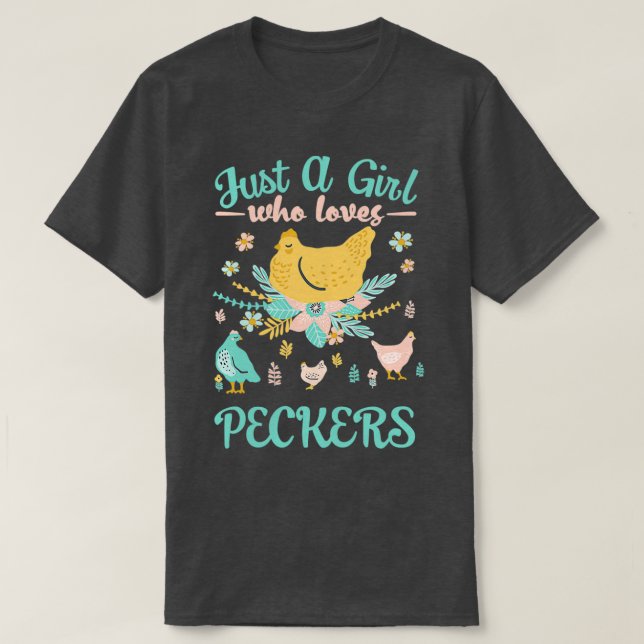 Just A Girl Who Loves Peckers Funny  T-Shirt (Design Front)