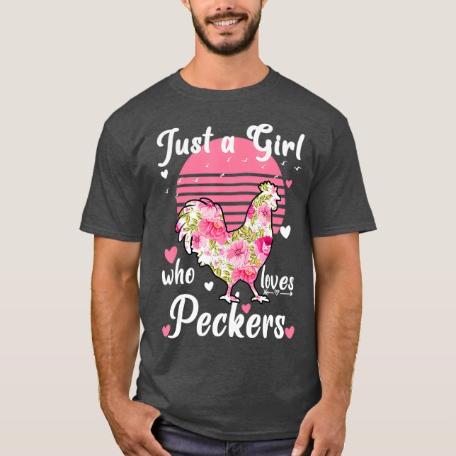 Just a girl who loves peckers Funny Womens gifts T-Shirt (Front)