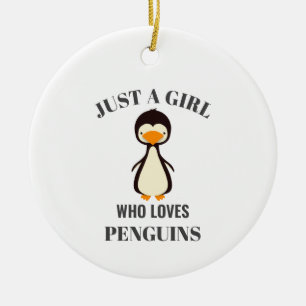 Just a girl who loves Penguins Ceramic Ornament