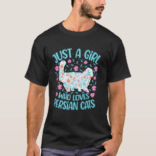 Just A Girl Who Loves Persian Cat Floral Women Gir T-Shirt