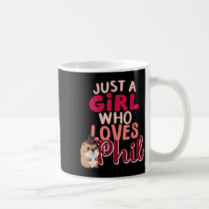 Just A Girl Who Loves Phil Funny Happy Groundhog D Coffee Mug