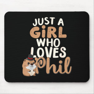 Just A Girl Who Loves Phil Funny Happy Groundhog D Mouse Pad