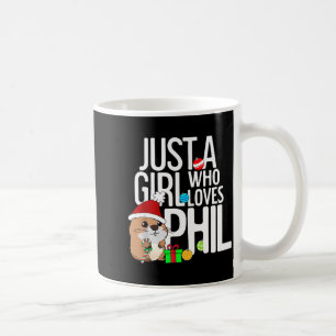Just A Girl Who Loves Phil Groundhog Day Christmas Coffee Mug