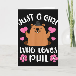 Just A Girl Who Loves Phil Groundhog Day Funny Wom Card