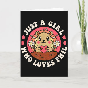 Just A Girl Who Loves Phil Groundhog Day Funny Wom Card
