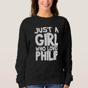 Just A Girl Who Loves Philip Sweatshirt