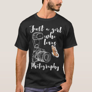Just A Girl Who Loves Photography Photographer Cam T-Shirt