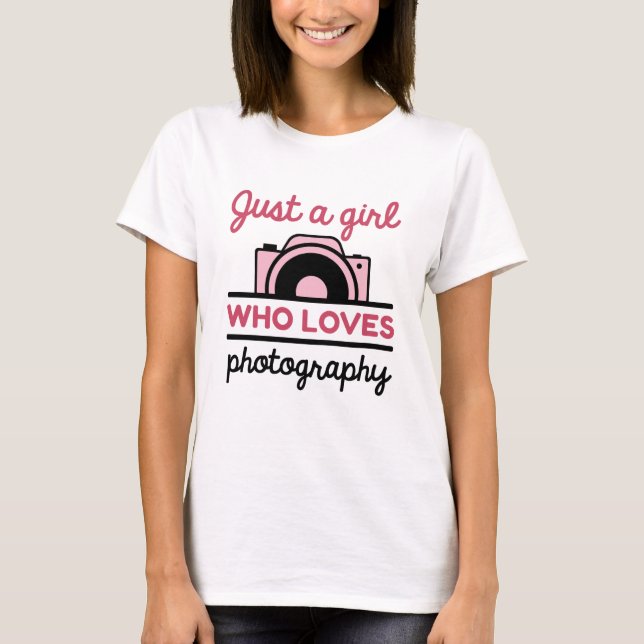 Just A Girl Who Loves Photography T-Shirt (Front)