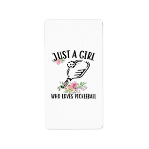 Just a girl who loves Pickleball Label