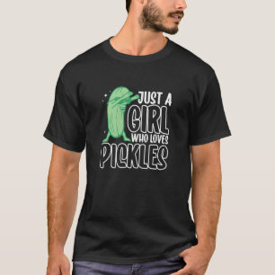 Just a girl who loves Pickles Cucumber Dancing T-Shirt