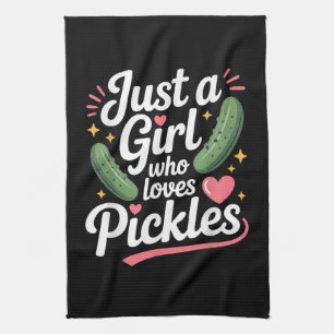 Just A Girl Who Loves Pickles Dill Tea Towel