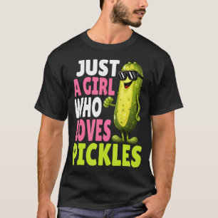 Just A Girl Who Loves Pickles - Funny Dill Pickle T-Shirt