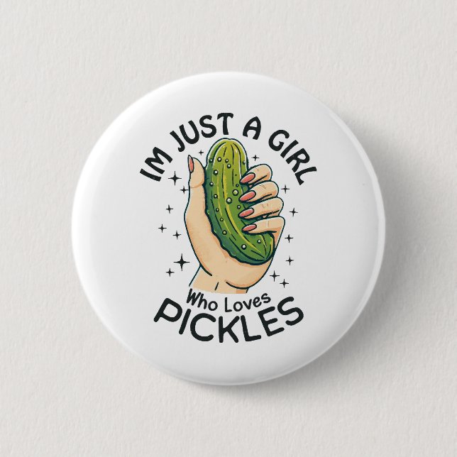 Just A Girl Who Loves Pickles - Funny Vegan 6 Cm Round Badge (Front)