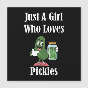 Just A Girl Who Loves Pickles Pickle