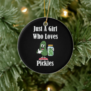 Just A Girl Who Loves Pickles Pickle Ceramic Ornament