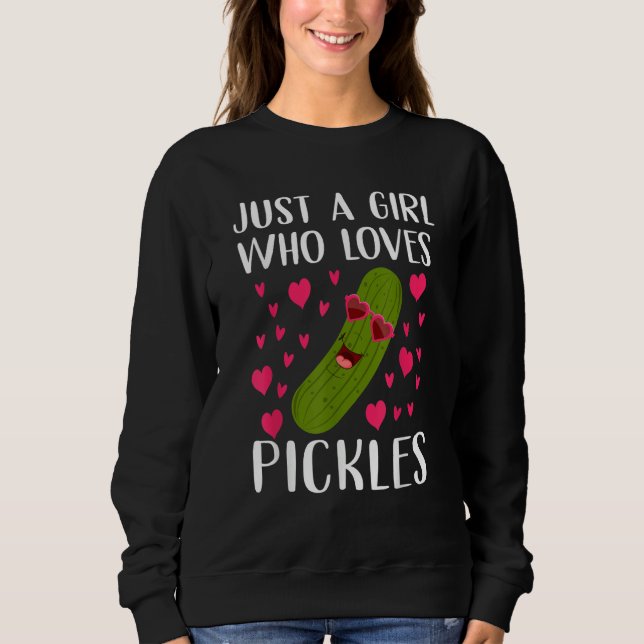 Just A Girl Who Loves Pickles Vegan   Cucumber Wom Sweatshirt (Front)