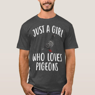 Just A Girl who loves PIGEONS Funny PIGEON Tee