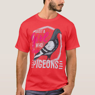 Just a Girl who loves Pigeons pigeon fanciers T-Shirt