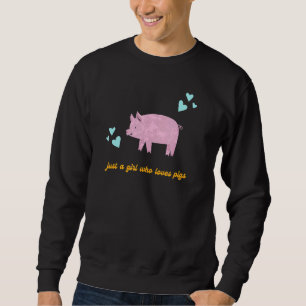 Just A Girl Who Loves Pigs Cute Farm Animal Pig Sweatshirt