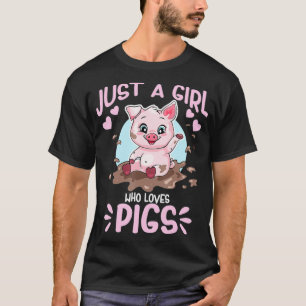 Just A Girl Who Loves Pigs Funny Happy Pig T-Shirt