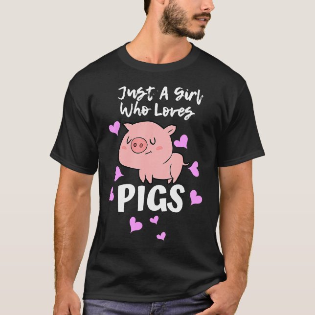 Just A Girl Who Loves Pigs Funny Pig Fan Farm Anim T-Shirt (Front)