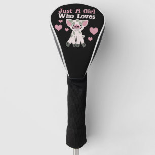 Just A Girl Who Loves Pigs Golf Head Cover