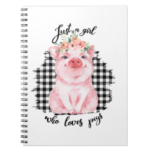 Just a Girl who loves pigs Notebook
