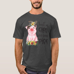 Just A Girl Who Loves Pigs Sunflower Cute Pig Love T-Shirt