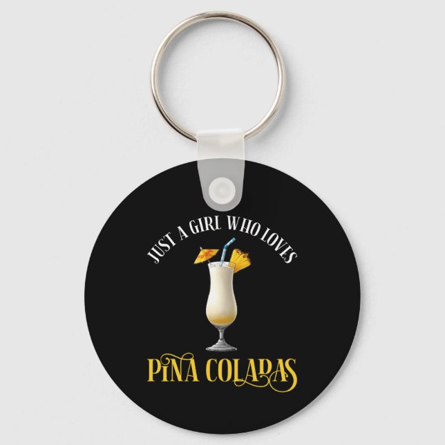 Just A Girl Who Loves Pina Coladas Key Ring (Front)