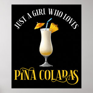 Just A Girl Who Loves Pina Coladas Poster