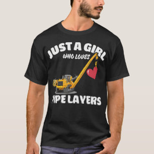 Just A Girl Who Loves Pipe Layers Pipe Layer Lover T-Shirt