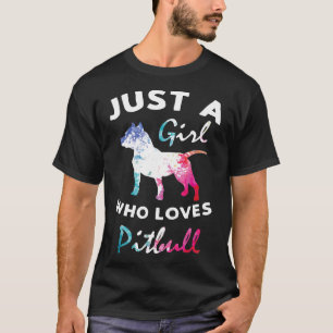 Just A Girl Who Loves Pitbull Pitty Pitties Dog T-Shirt