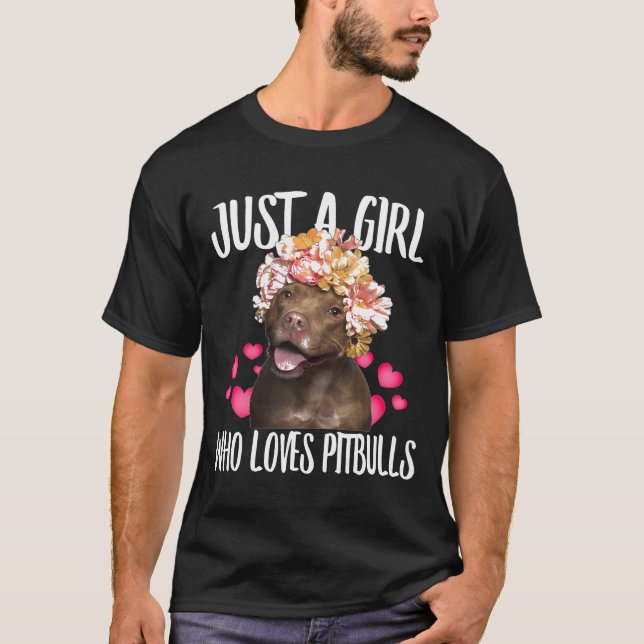 Just A Girl Who Loves Pitbulls Tee Pitty Dog Puppy (Front)