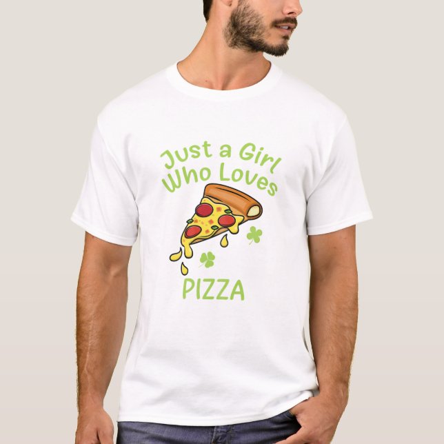 Just A Girl Who Loves Pizza Irish Shamrock St Patr T-Shirt (Front)