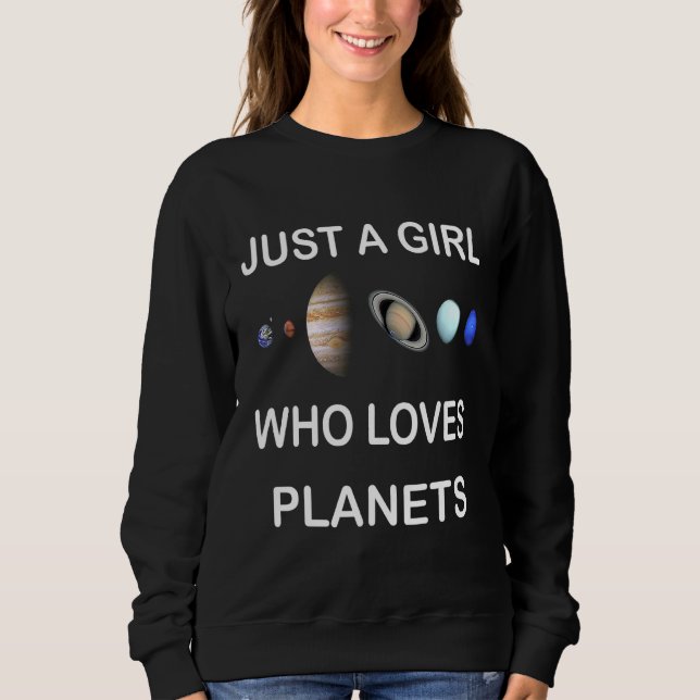 Just A Girl Who Loves Planets Solar System Sweatshirt (Front)