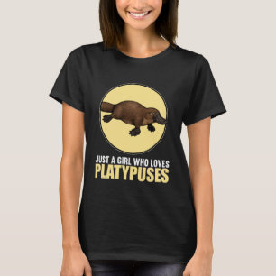 Just a Girl who Loves Platypuses Platypus T-Shirt