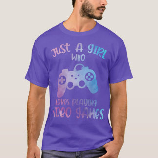 Just a Girl who loves playing Video Games Gamer  T-Shirt