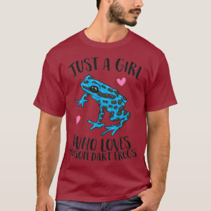 Just a Girl Who Loves Poison Dart Frogs T-Shirt