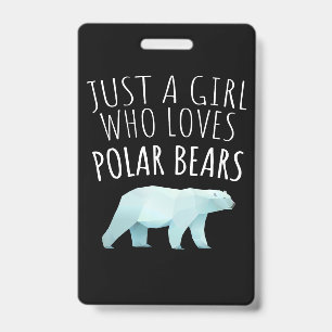 Just A Girl Who Loves Polar Bears Animal Lover ID Badge