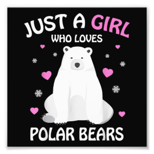 Just A Girl Who Loves Polar Bears Girls Polar Bear Photo Print