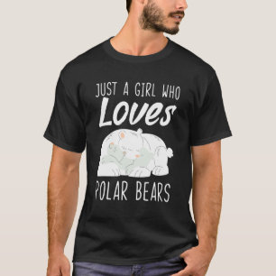 Just A Girl Who Loves Polar Bears Polar Bear Fan T-Shirt