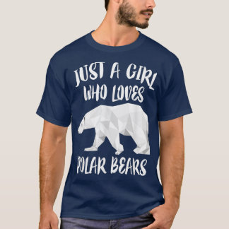 Just A Girl Who Loves Polar BearsBear Lover Gift 1 T-Shirt