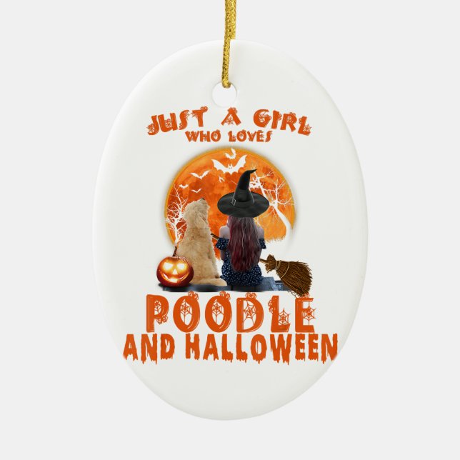 Just a Girl Who Loves Poodle and Halloween  Ceramic Ornament (Front)