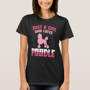 Just A Girl Who Loves Poodle Dogs Puppy Animal   T-Shirt