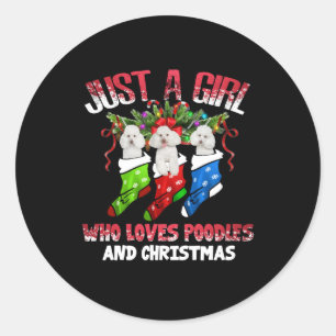 Just a Girl who loves Poodles and Christmas Classic Round Sticker