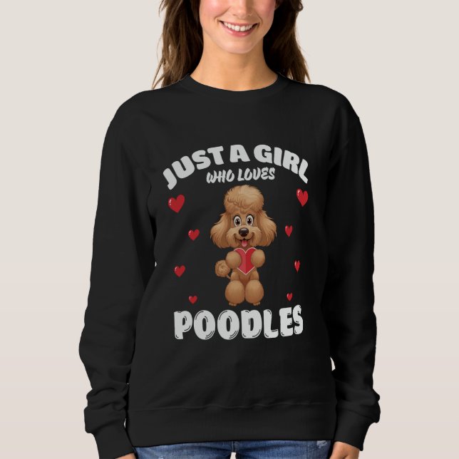 Just A Girl Who Loves Poodles, Cute Poodle Lovers Sweatshirt (Front)