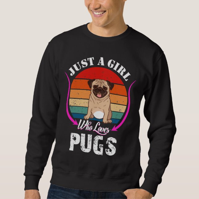 Just a girl who loves pug Classic T-Shirt 464 Sweatshirt (Front)
